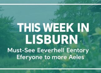 This Week in Lisburn: Unmissable Events for Every Local This Week in Lisburn: Must-See Events for Everyone in the Area